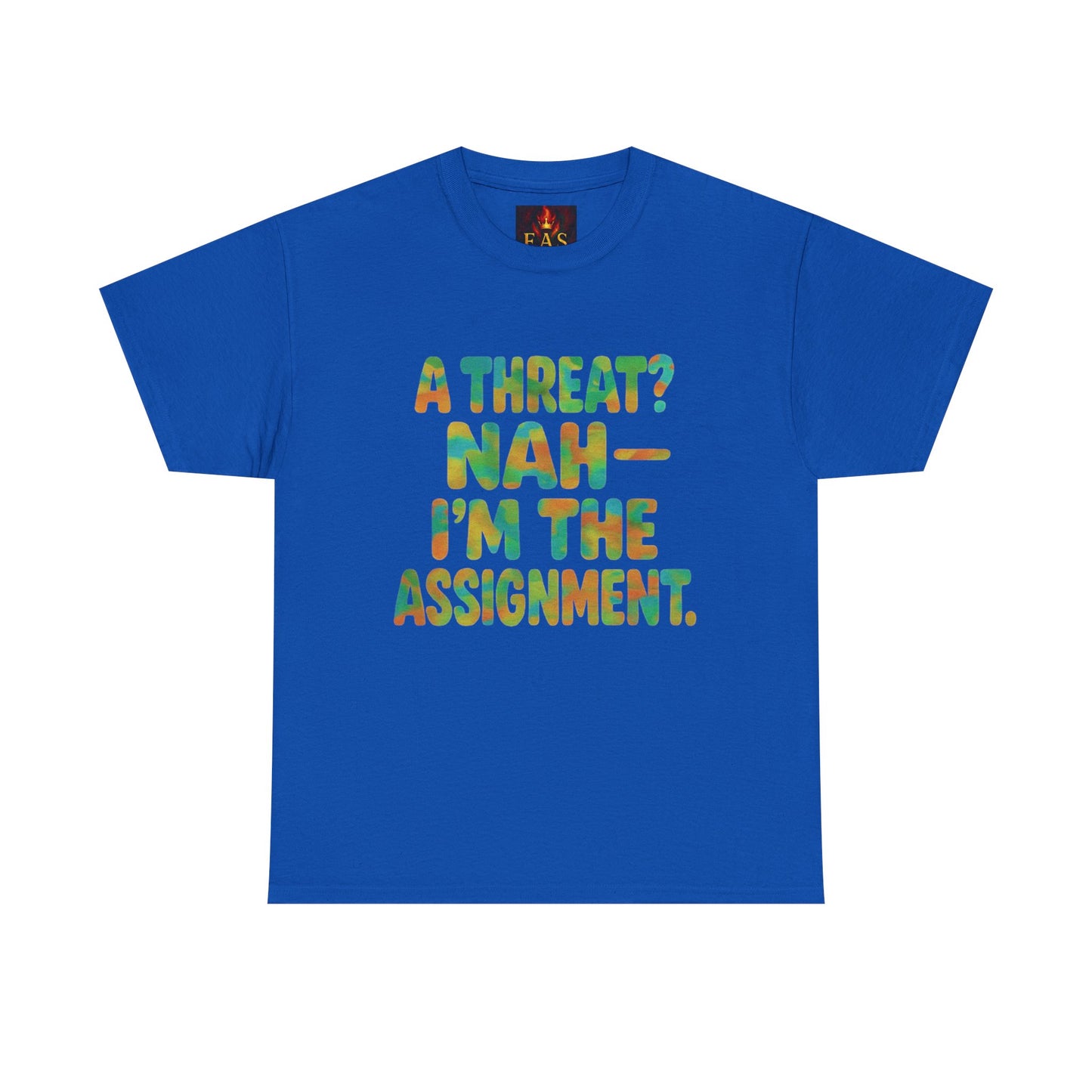 A THREAT? NAH IM THE ASSIGNMENT