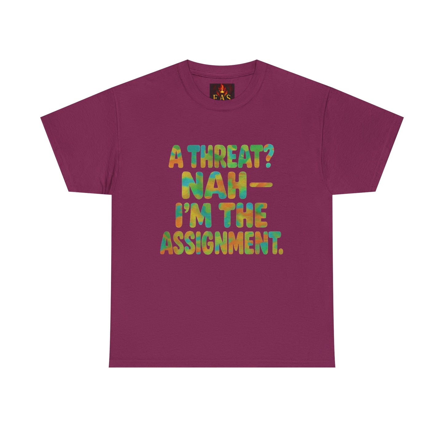A THREAT? NAH IM THE ASSIGNMENT