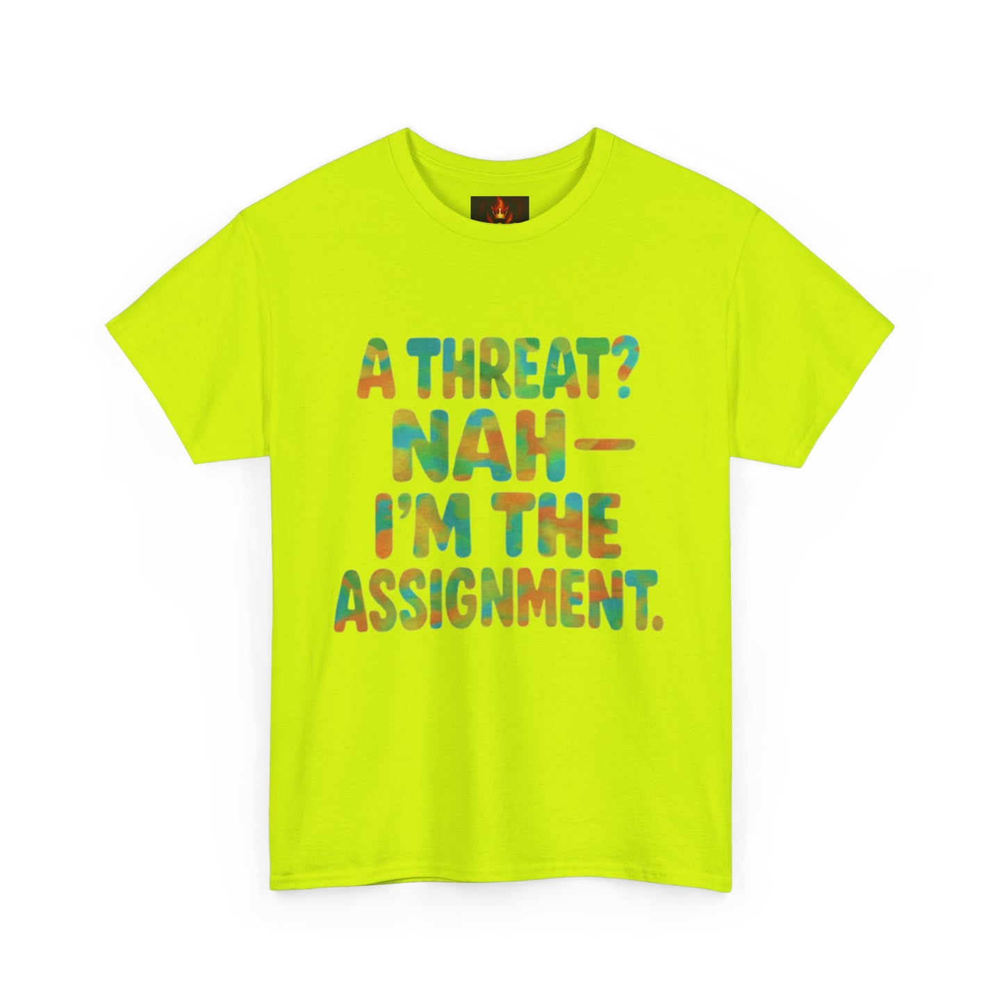 A THREAT? NAH IM THE ASSIGNMENT