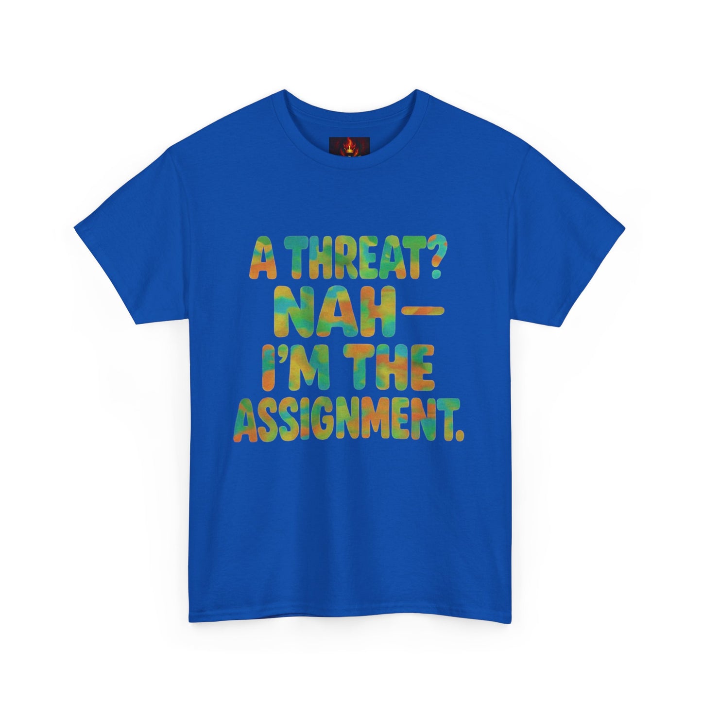A THREAT? NAH IM THE ASSIGNMENT