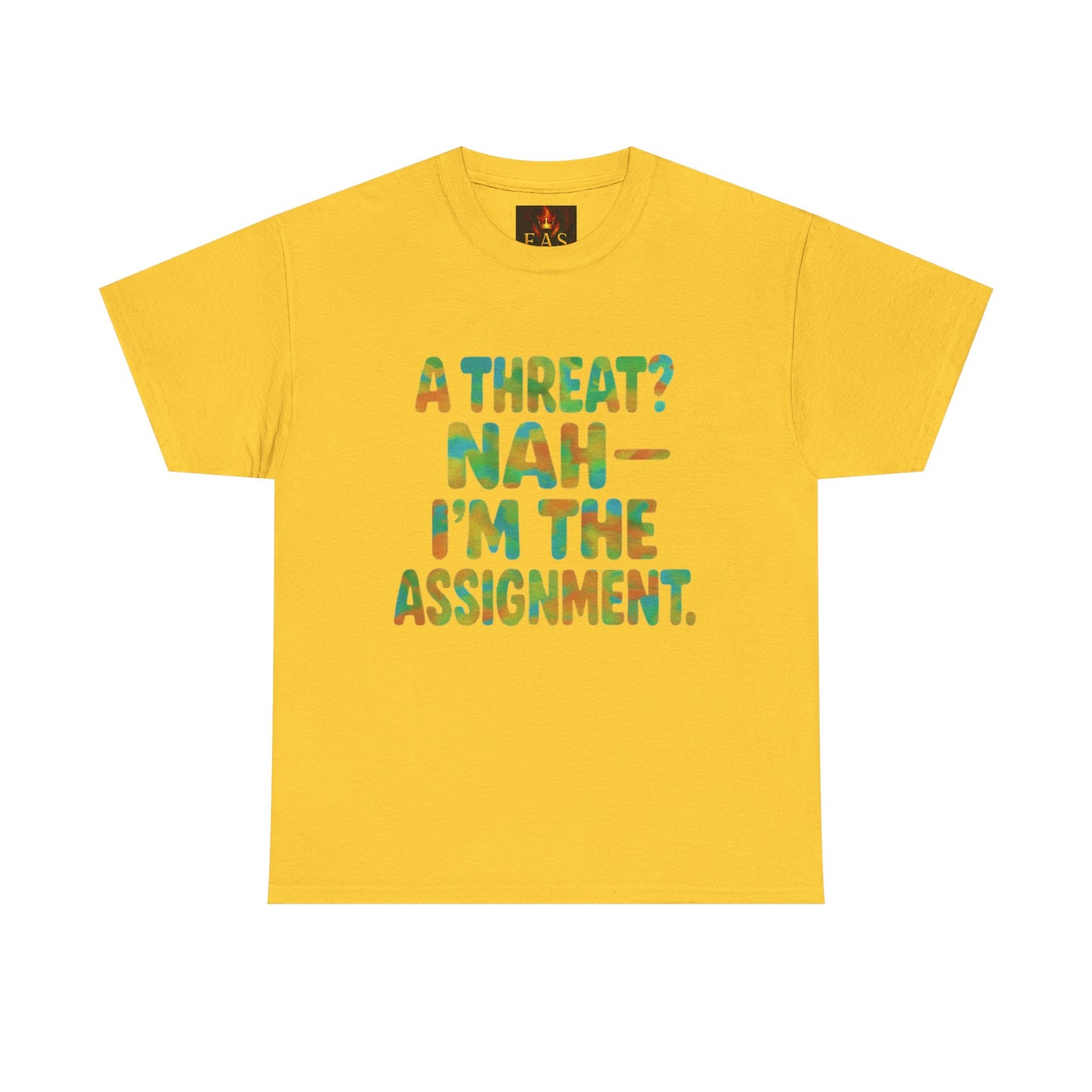 A THREAT? NAH IM THE ASSIGNMENT