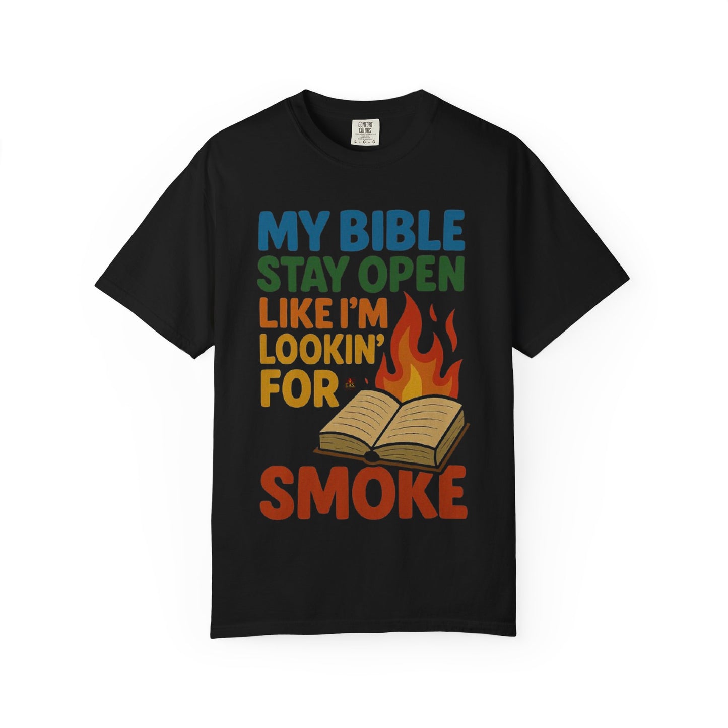 MY BIBLE STAYS OPEN LIKE IM LOOKING FOR SMOKE