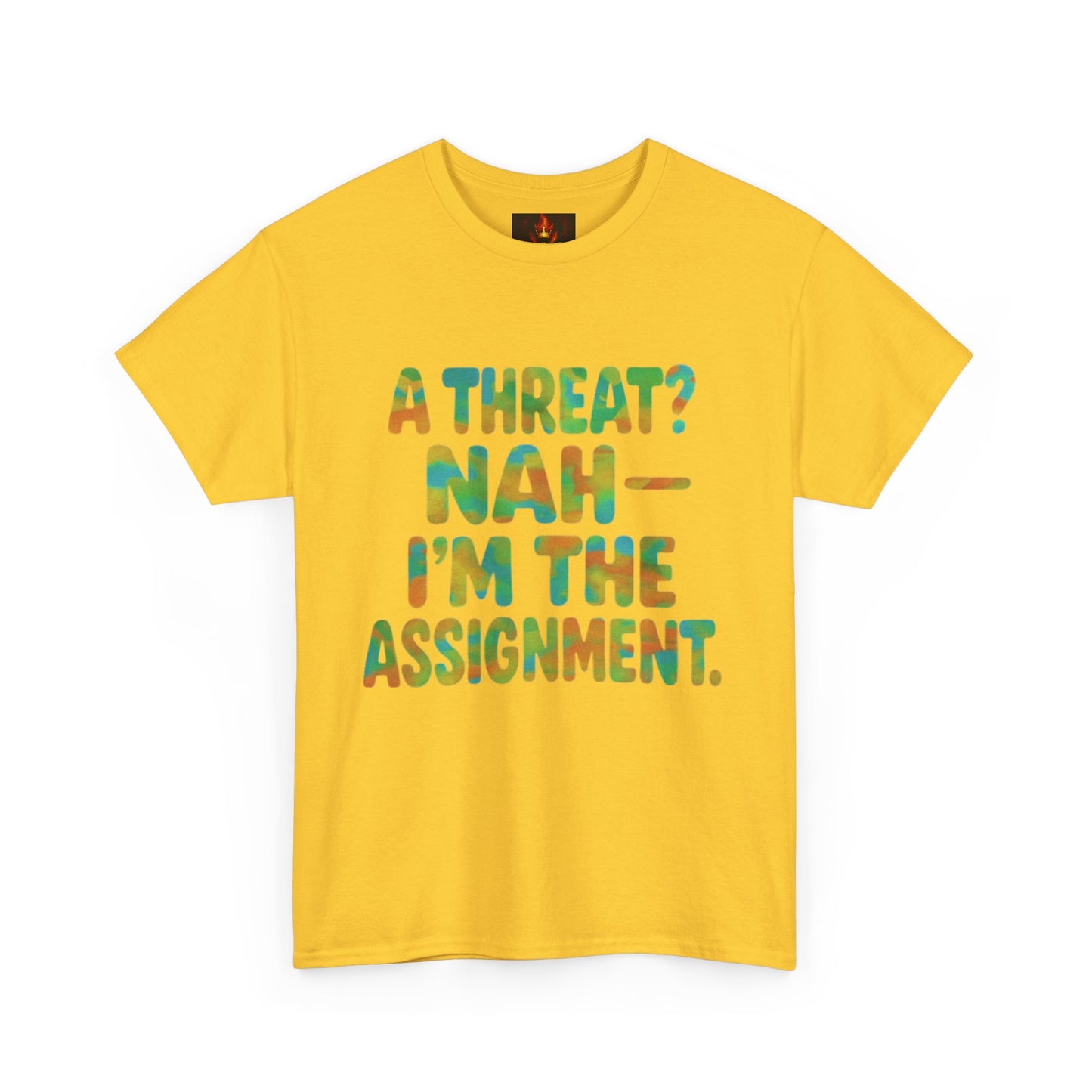 A THREAT? NAH IM THE ASSIGNMENT