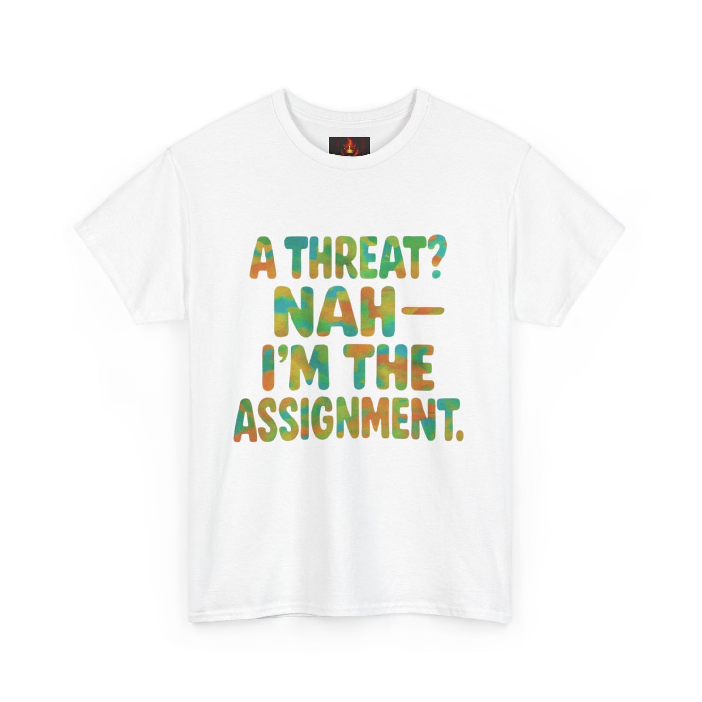 A THREAT? NAH IM THE ASSIGNMENT