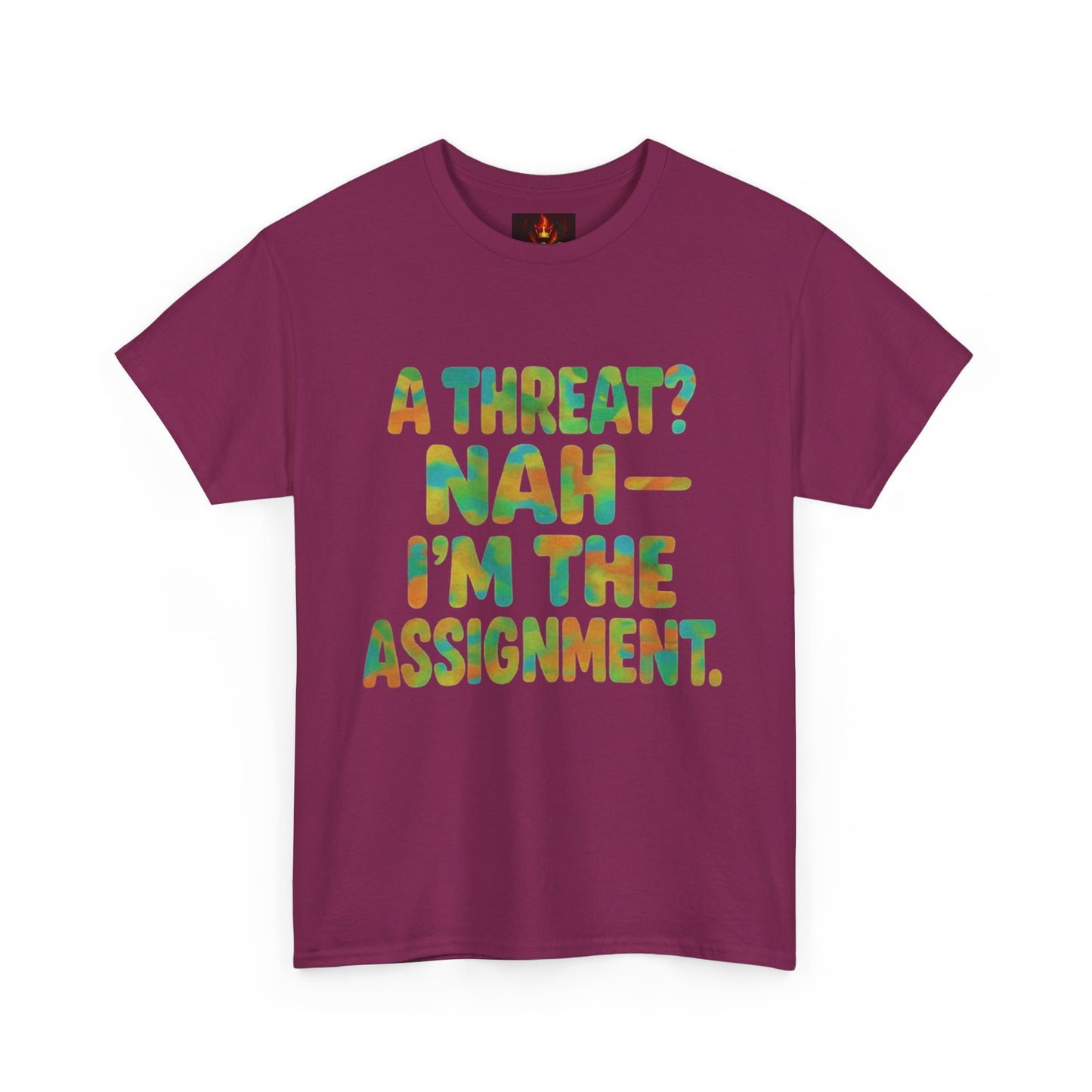 A THREAT? NAH IM THE ASSIGNMENT