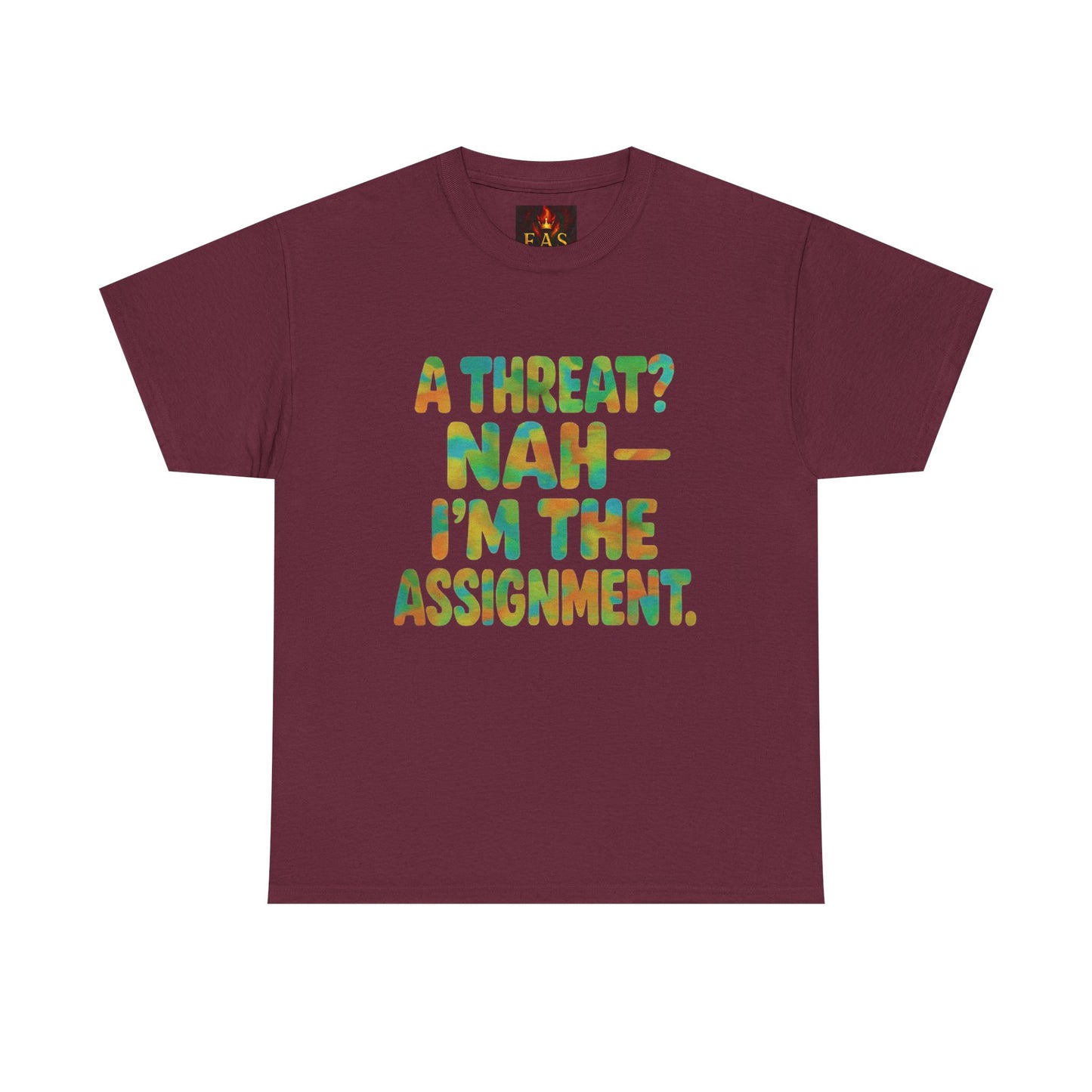 A THREAT? NAH IM THE ASSIGNMENT