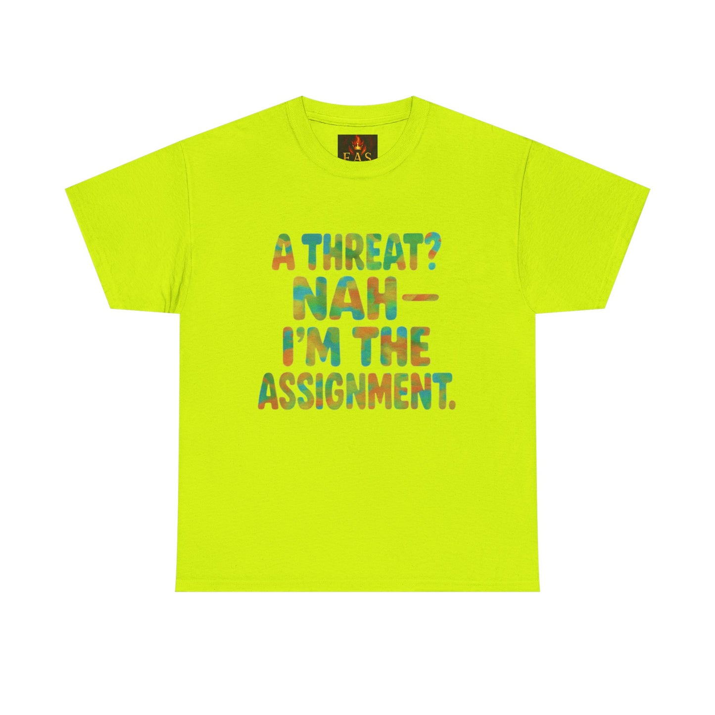 A THREAT? NAH IM THE ASSIGNMENT