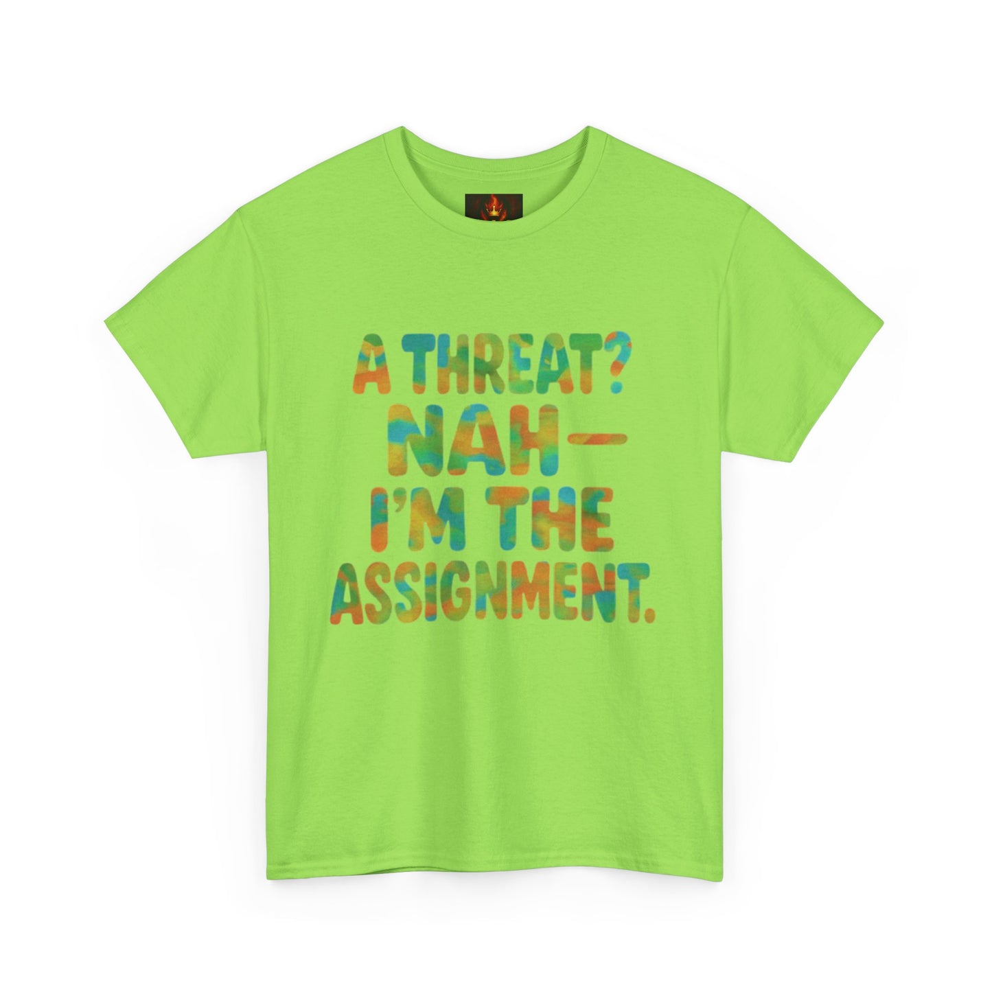A THREAT? NAH IM THE ASSIGNMENT