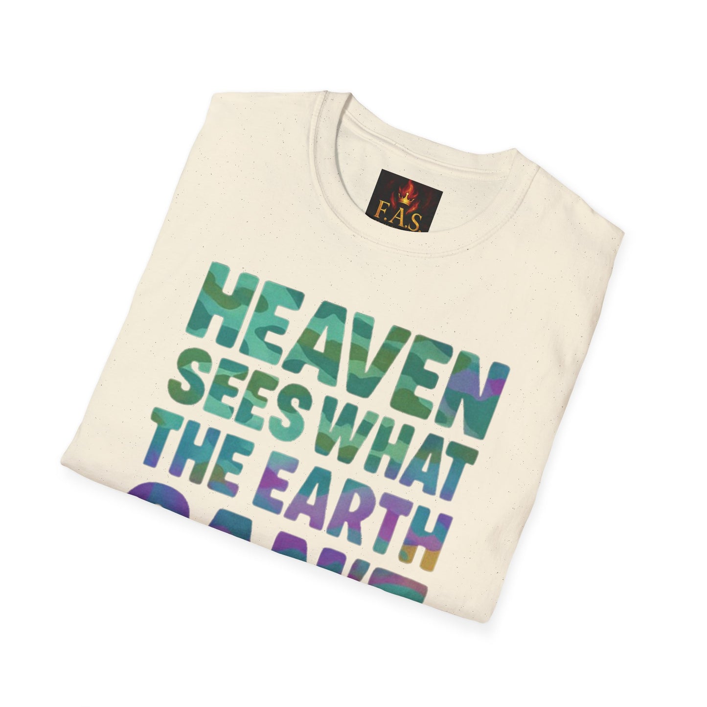 HEAVEN SEES WHAT THE EARTH CAN'T HANDLE