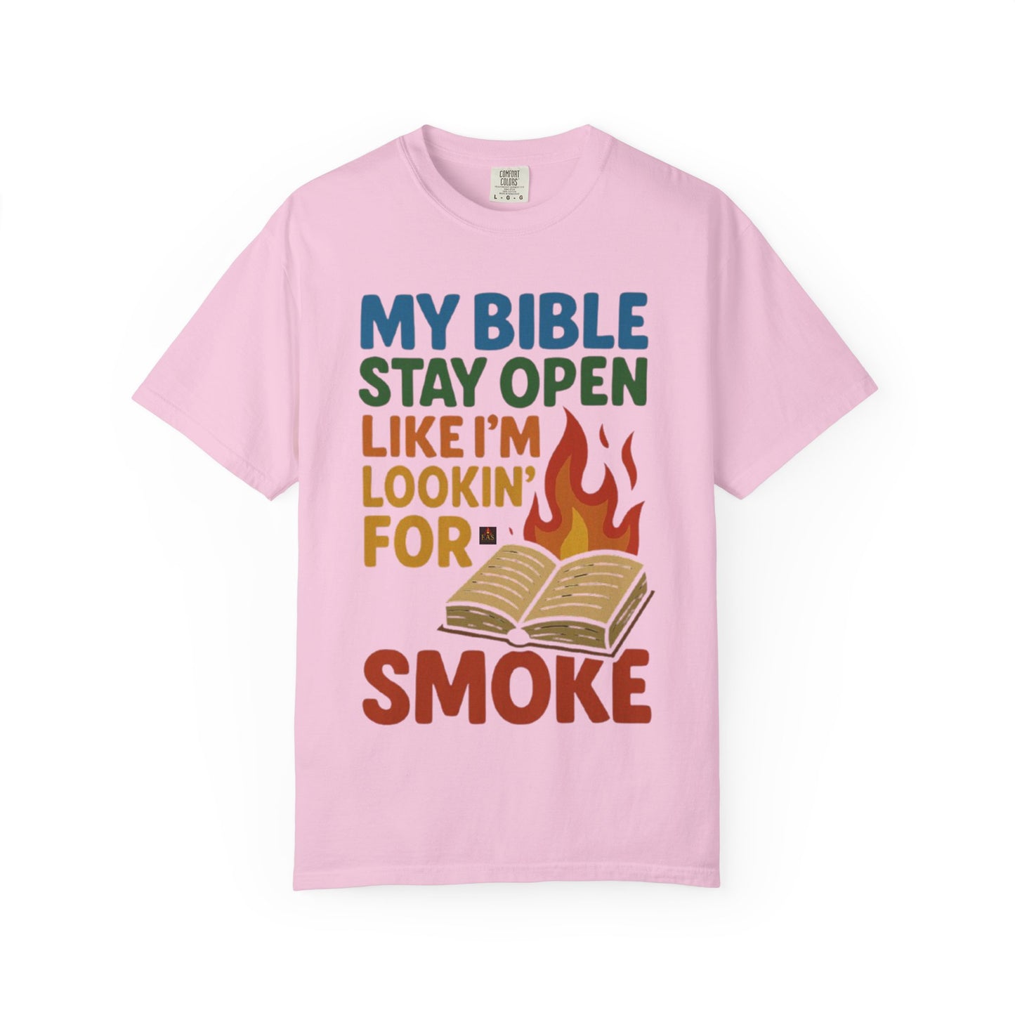 MY BIBLE STAYS OPEN LIKE IM LOOKING FOR SMOKE