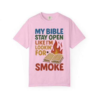 MY BIBLE STAYS OPEN LIKE IM LOOKING FOR SMOKE