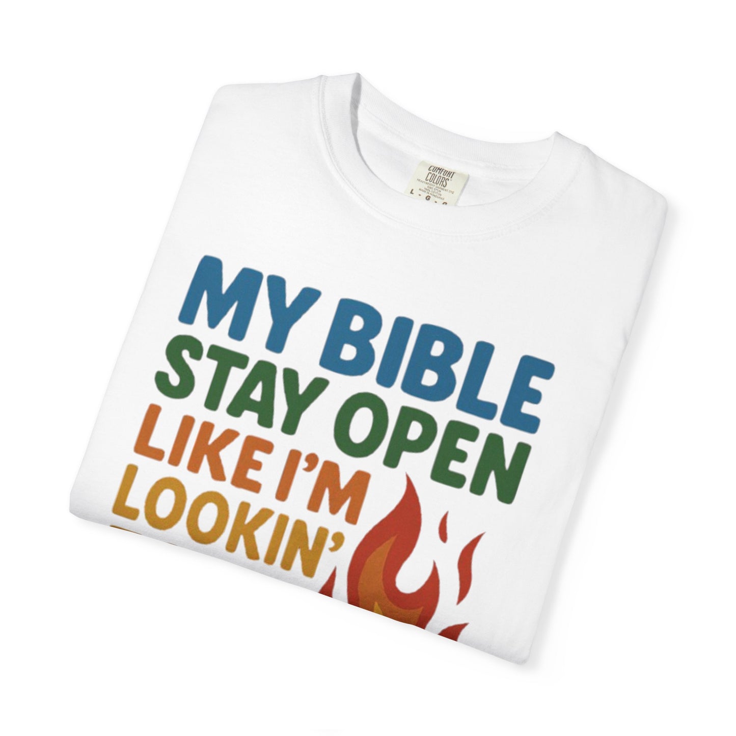 MY BIBLE STAYS OPEN LIKE IM LOOKING FOR SMOKE