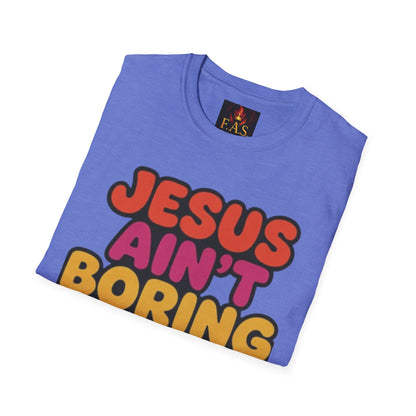 JESUS Ain't Boring, I'm Proof
