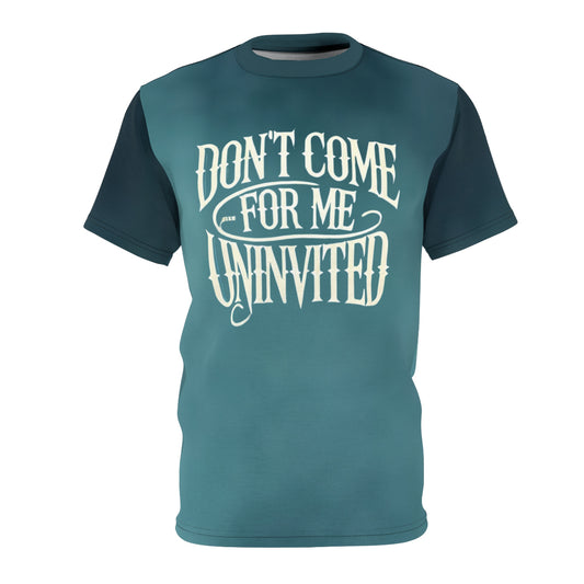 Don't Come For Me Uninvited!