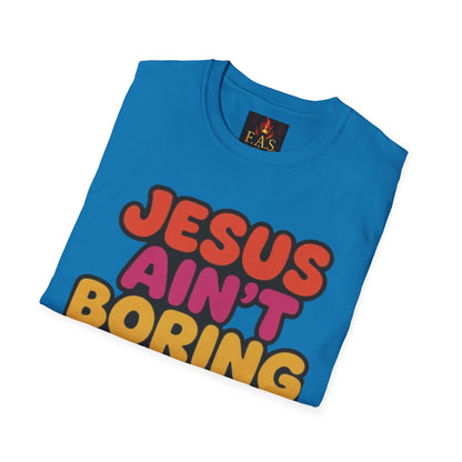 JESUS Ain't Boring, I'm Proof