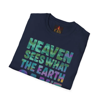 HEAVEN SEES WHAT THE EARTH CAN'T HANDLE