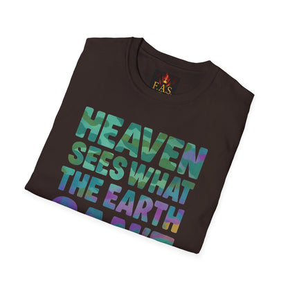 HEAVEN SEES WHAT THE EARTH CAN'T HANDLE