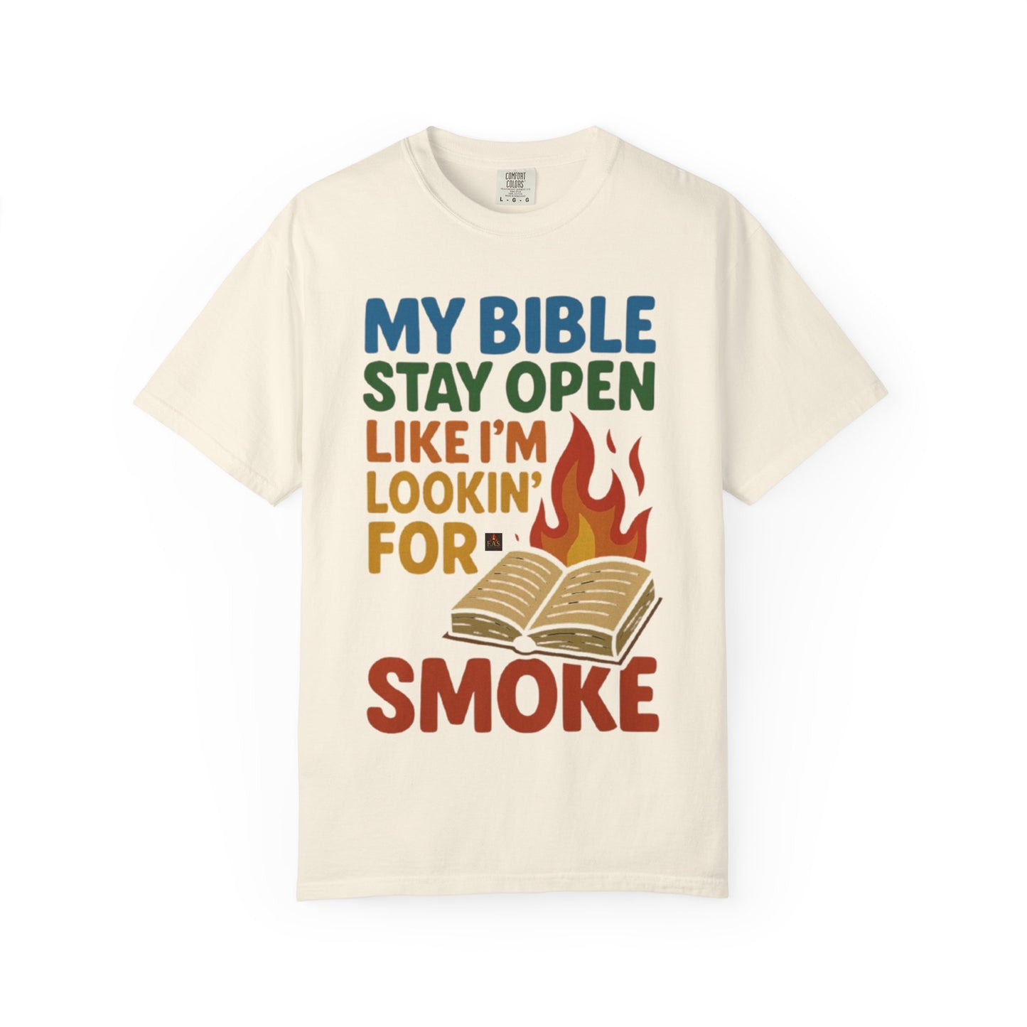 MY BIBLE STAYS OPEN LIKE IM LOOKING FOR SMOKE