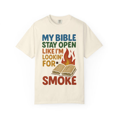 MY BIBLE STAYS OPEN LIKE IM LOOKING FOR SMOKE
