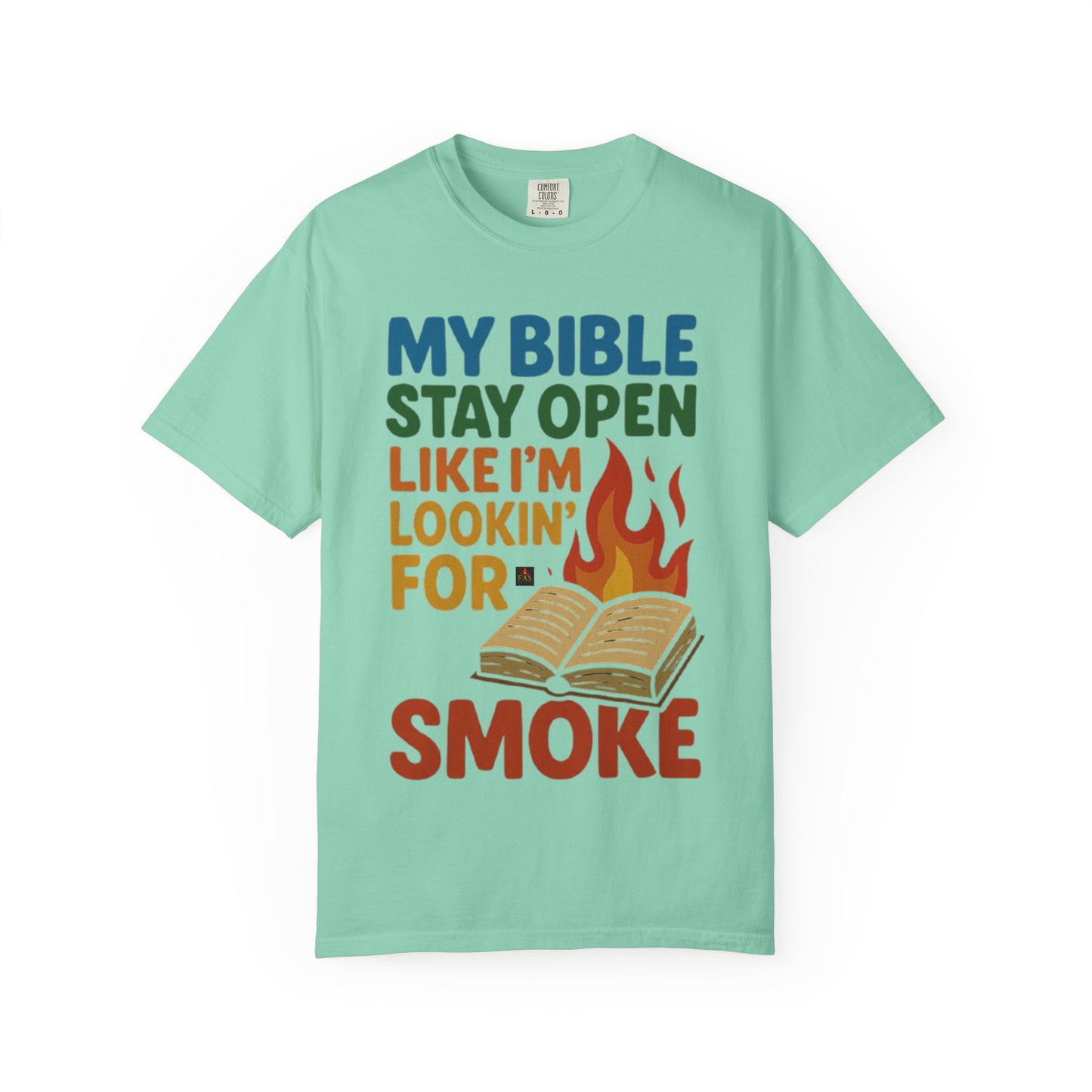 MY BIBLE STAYS OPEN LIKE IM LOOKING FOR SMOKE