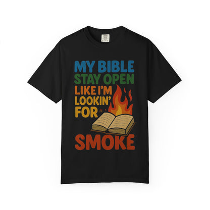 MY BIBLE STAYS OPEN LIKE IM LOOKING FOR SMOKE