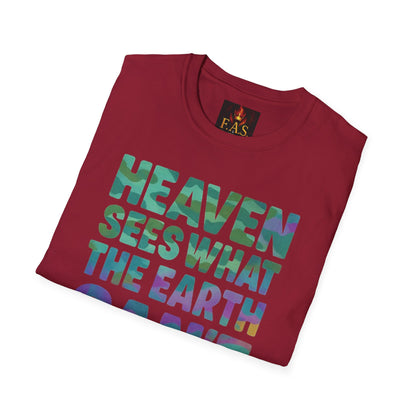 HEAVEN SEES WHAT THE EARTH CAN'T HANDLE