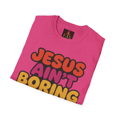 JESUS Ain't Boring, I'm Proof