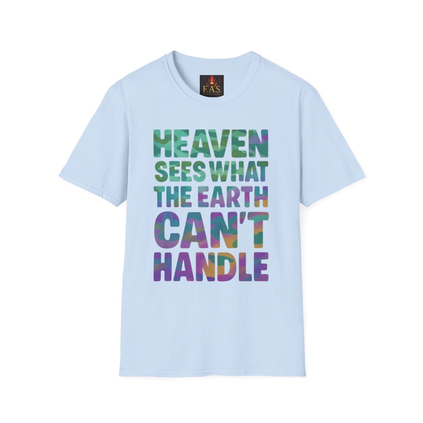 HEAVEN SEES WHAT THE EARTH CAN'T HANDLE