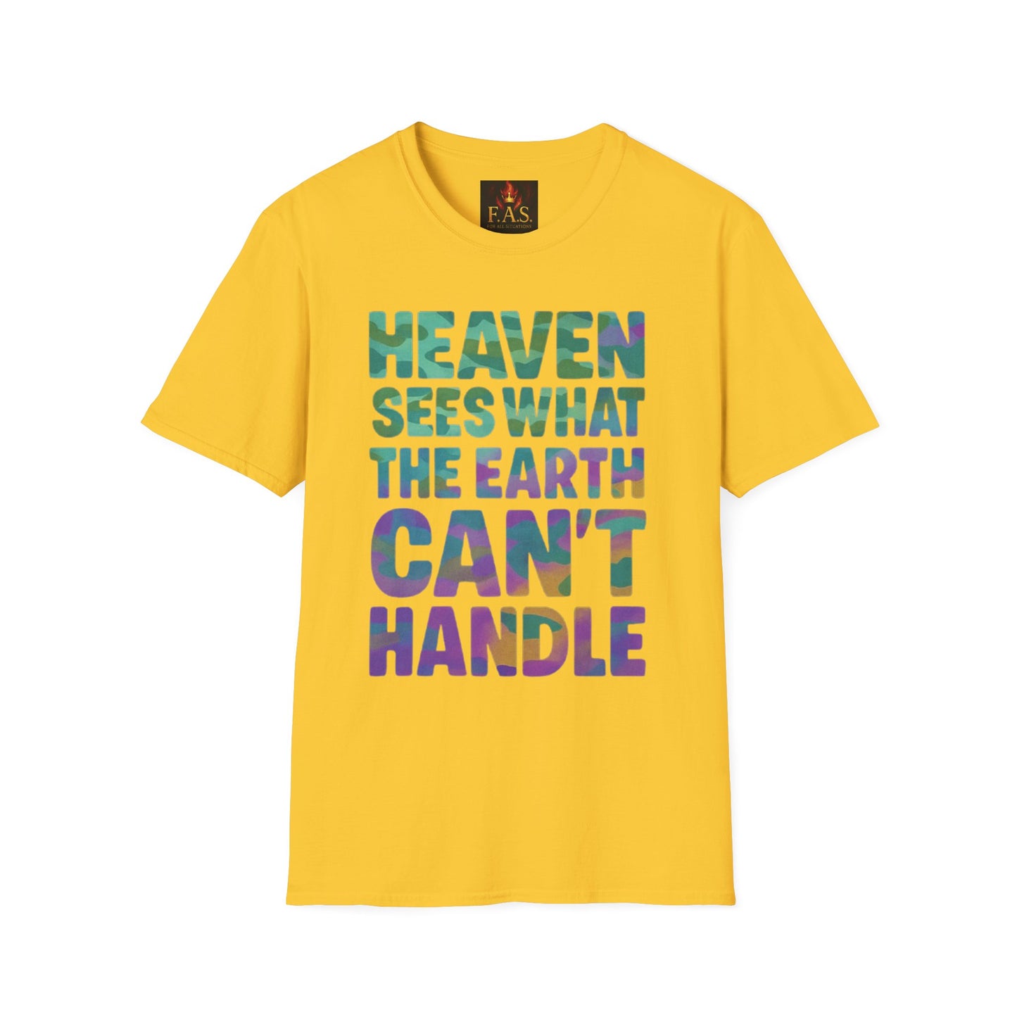 HEAVEN SEES WHAT THE EARTH CAN'T HANDLE