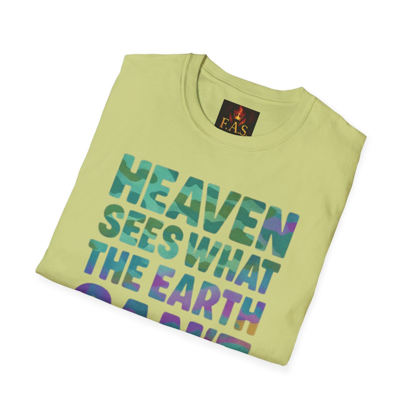 HEAVEN SEES WHAT THE EARTH CAN'T HANDLE