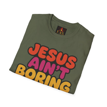 JESUS Ain't Boring, I'm Proof