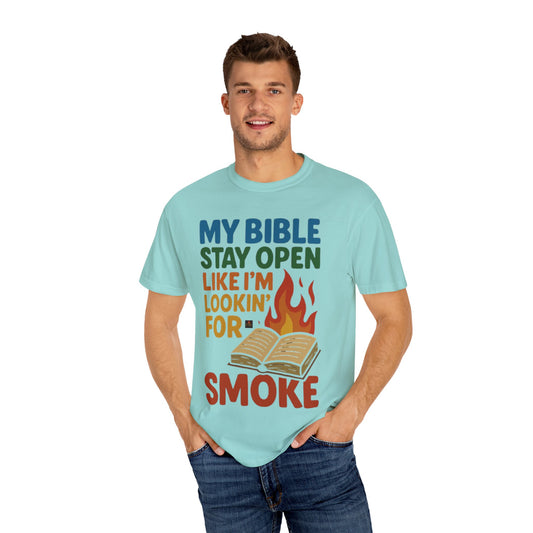 MY BIBLE STAYS OPEN LIKE IM LOOKING FOR SMOKE