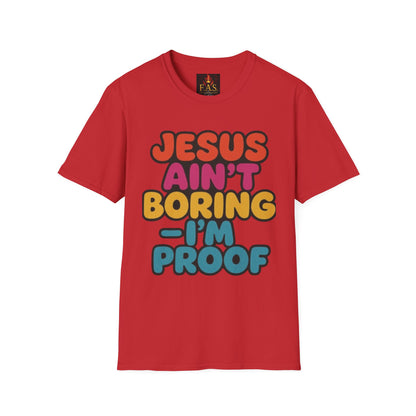 JESUS Ain't Boring, I'm Proof