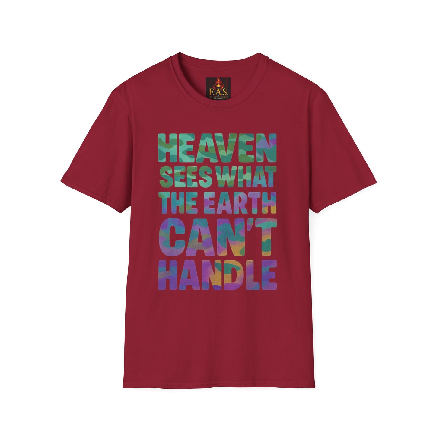 HEAVEN SEES WHAT THE EARTH CAN'T HANDLE