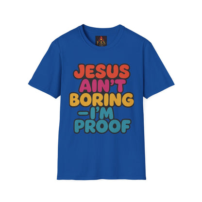 JESUS Ain't Boring, I'm Proof