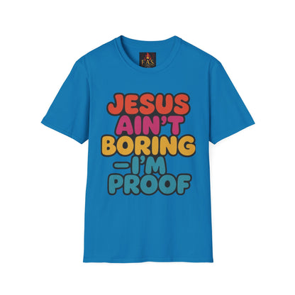 JESUS Ain't Boring, I'm Proof
