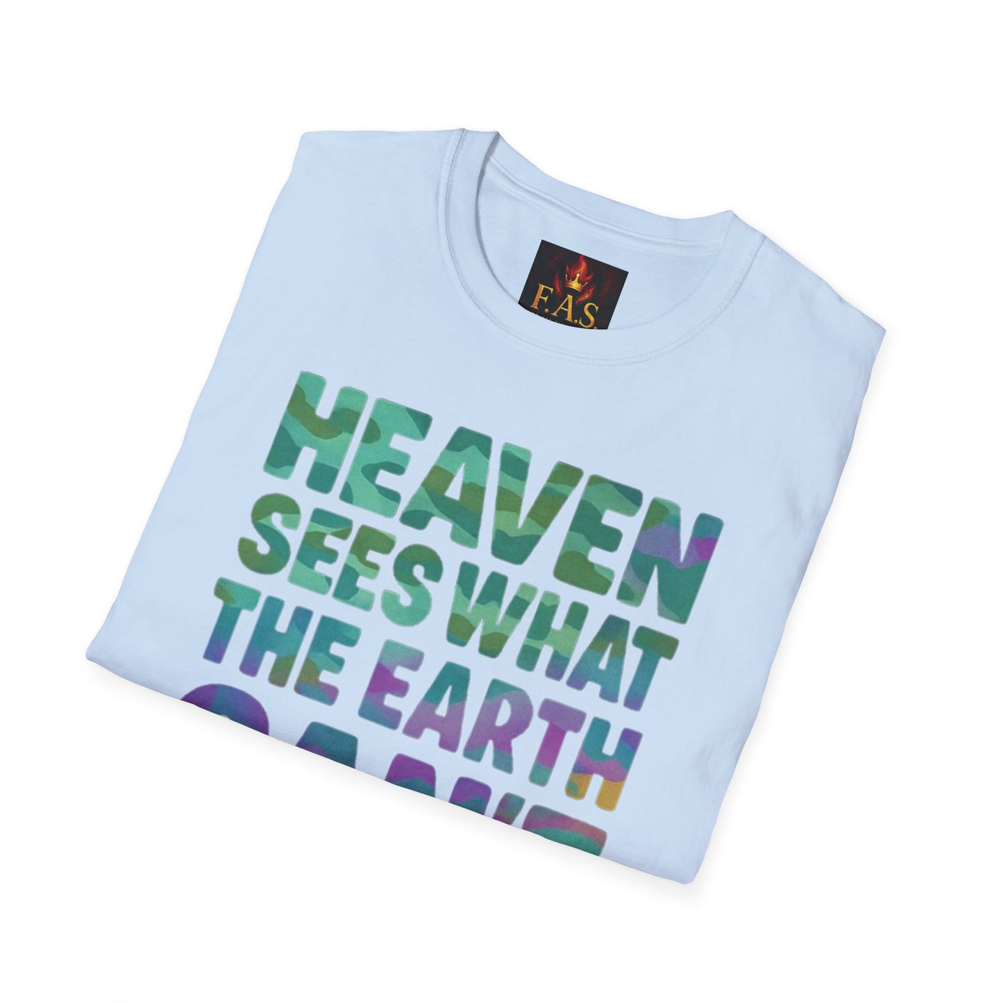 HEAVEN SEES WHAT THE EARTH CAN'T HANDLE