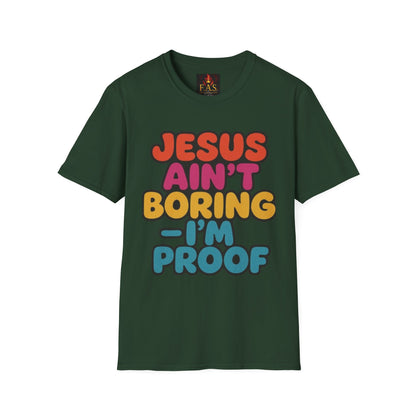JESUS Ain't Boring, I'm Proof