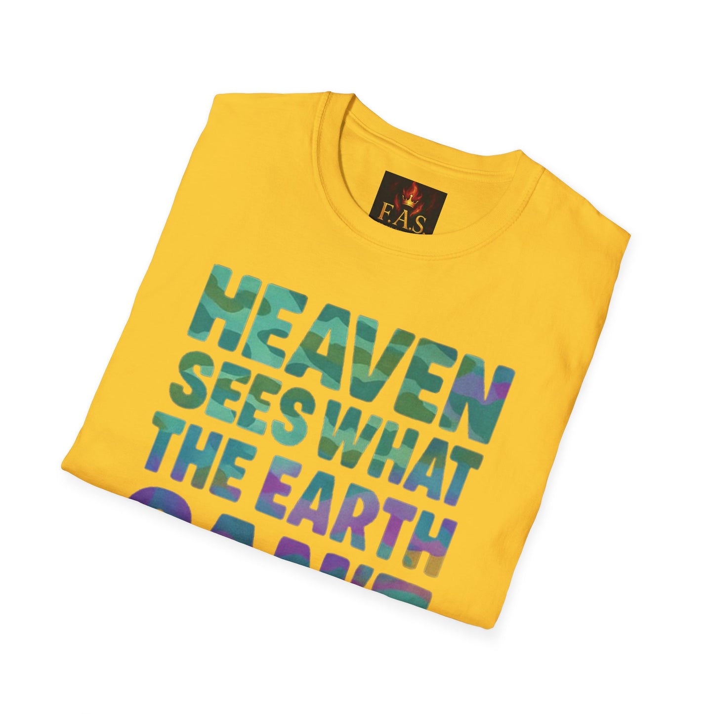HEAVEN SEES WHAT THE EARTH CAN'T HANDLE