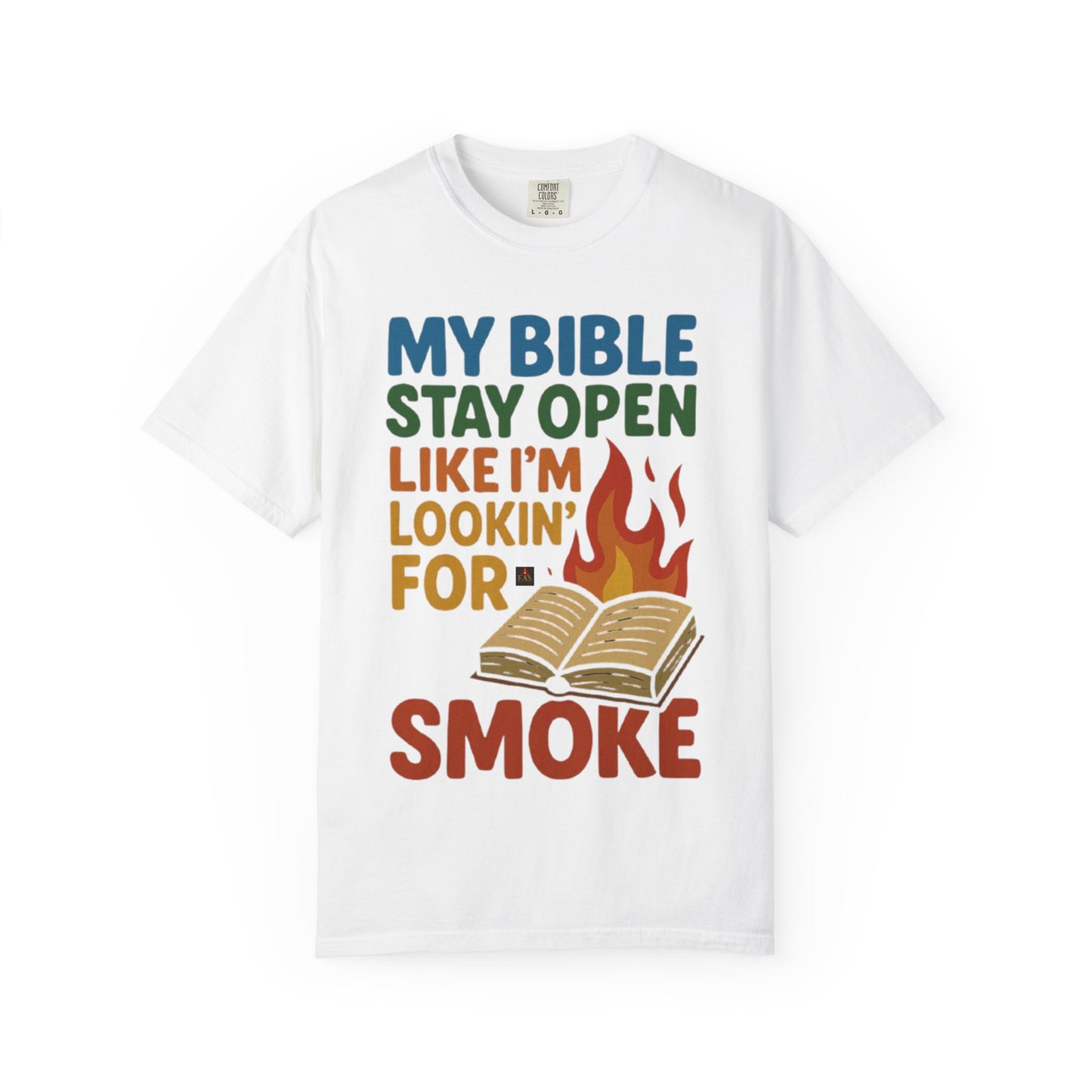 MY BIBLE STAYS OPEN LIKE IM LOOKING FOR SMOKE
