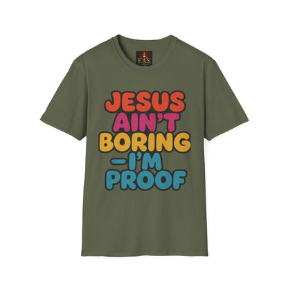 JESUS Ain't Boring, I'm Proof